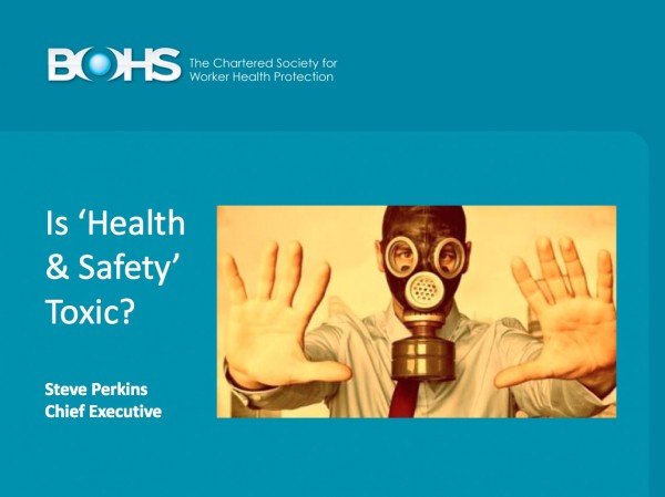 Download: Steve Perkins “Is health and safety toxic?”